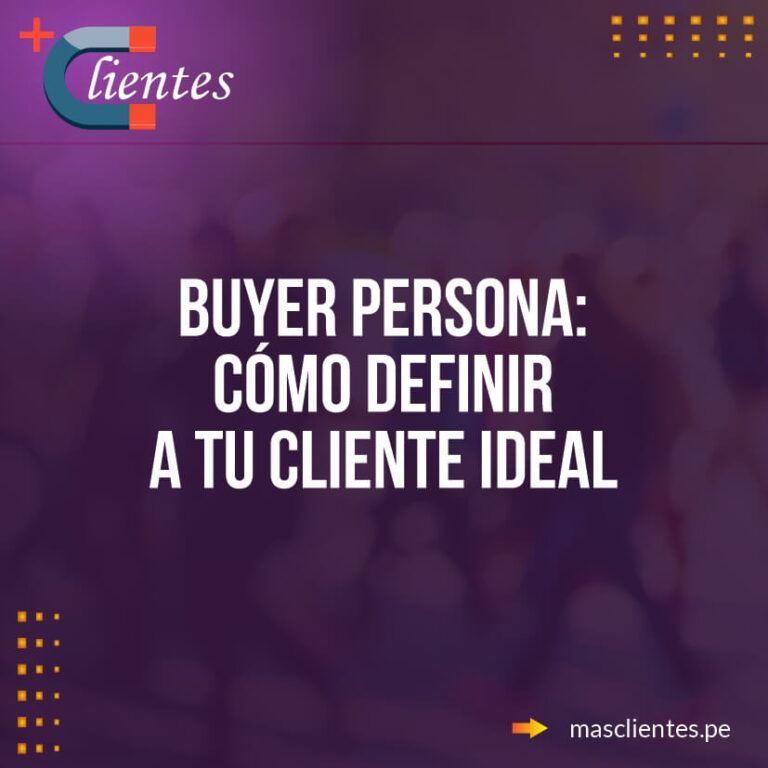 Buyer persona: cómo definir a tu cliente ideal