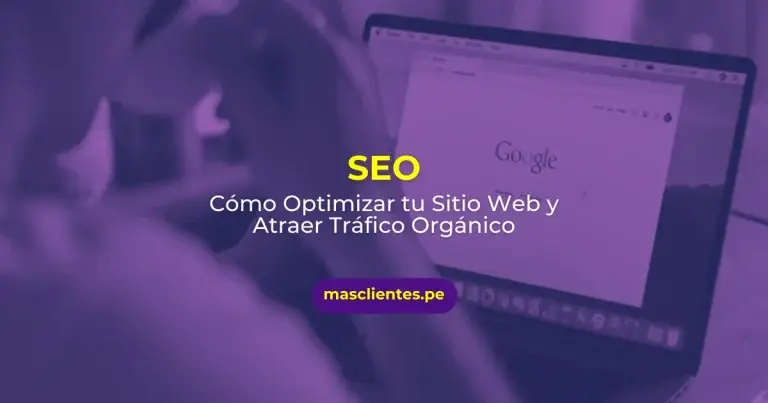 SEO: Cómo Optimizar tu Sitio Web y Atraer Tráfico Orgánico