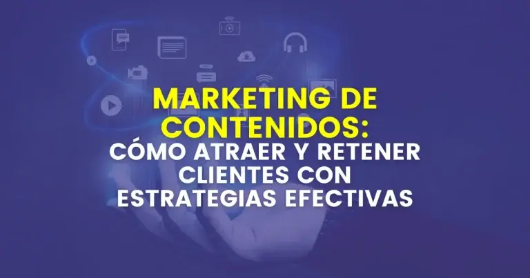 Cómo Atraer y Retener Clientes con Estrategias Efectivas